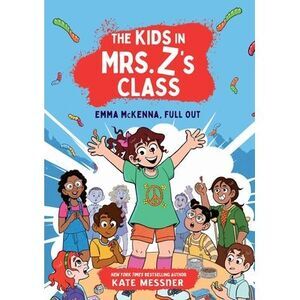 The Kids in Mrs. Z's Class: Emma McKenna, Full Out -- Kate Messner
